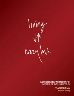 Living Crazy Love Participant's Guide