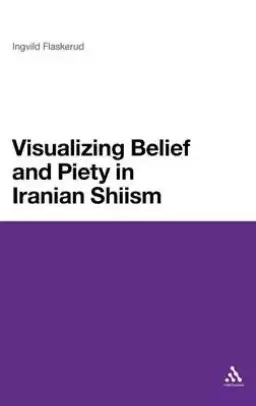 Visualizing Belief and Piety in Iranian Shiism