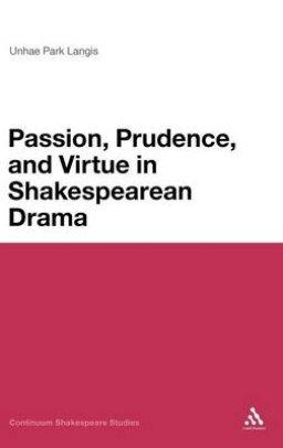 Passion, Moderation and Virtue in Shakespearean Drama