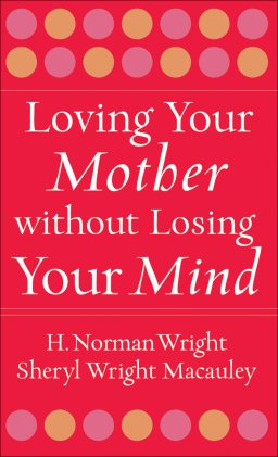 Loving Your Mother without Losing Your Mind [eBook]