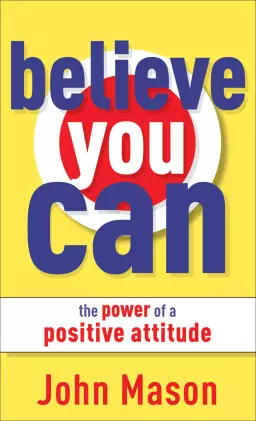 Believe You Can--The Power of a Positive Attitude [eBook]