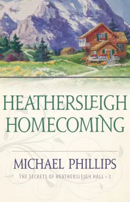 Heathersleigh Homecoming (The Secrets of Heathersleigh Hall Book #3)