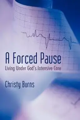 A Forced Pause: Living Under God's Intensive Care