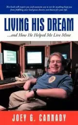 Living His Dream: ...and How He Helped Me Live Mine