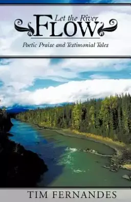 Let the River Flow: Poetic Praise and Testimonial Tales