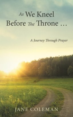 As We Kneel Before the Throne ...: A Journey Through Prayer