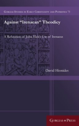 Against "Irenaean" Theodicy: A Refutation of John Hick's Use of Irenaeus