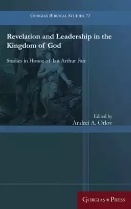 Revelation and Leadership in the Kingdom of God: Studies in Honor of Ian Arthur Fair