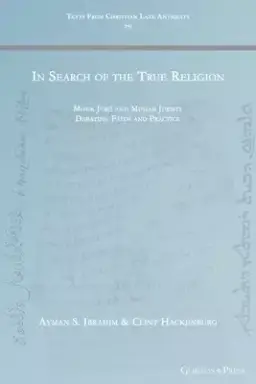 In Search of the True Religion: Monk Jurjī and Muslim Jurists Debating Faith and Practice