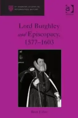 Lord Burghley and Episopacy, 1577-1603