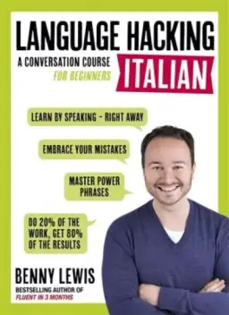 LANGUAGE HACKING ITALIAN (Learn How to Speak Italian - Right Away)