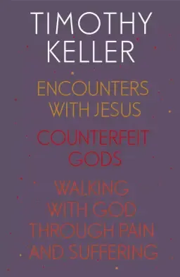 Timothy Keller: Encounters With Jesus, Counterfeit Gods and Walking with God through Pain and Suffering