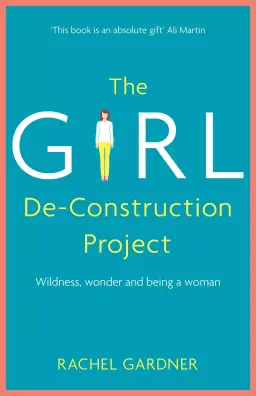 The Girl De-Construction Project