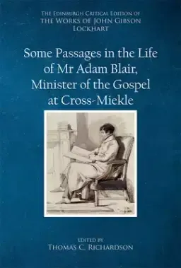 Some Passages in the Life of MR Adam Blair, Minister of the Gospel at Cross-Meikle