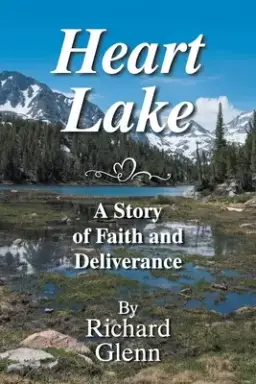 Heart Lake: A Story of Faith and Deliverance