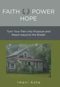 Faith Power Hope: Turn Your Pain into Purpose and Reach Beyond the Break!