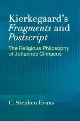 Kierkegaard's  "fragments" And  "postscripts