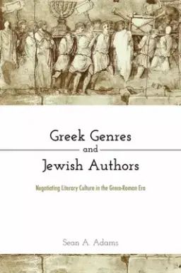 Greek Genres and Jewish Authors: Negotiating Literary Culture in the Greco-Roman Era