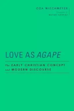 Love as Agape: The Early Christian Concept and Modern Discourse