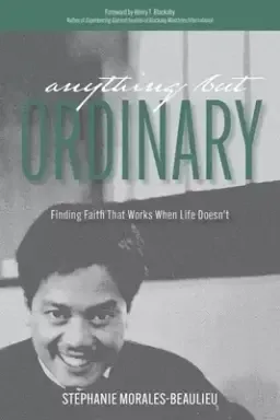 Anything But Ordinary: Finding Faith That Works When Life Doesn't