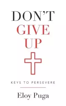 Don't Give Up: Keys to Persevere