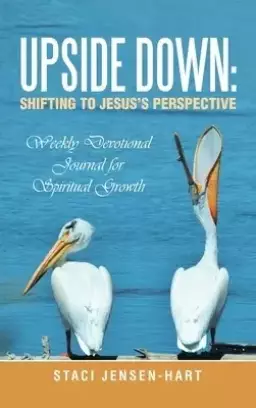 Upside Down: Shifting to Jesus's Perspective: Weekly Devotional Journal for Spiritual Growth