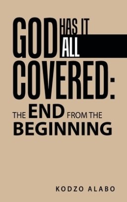 God Has It All Covered: the End from the Beginning