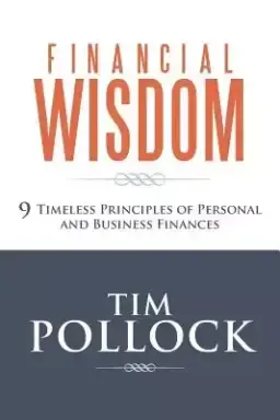 Financial Wisdom: 9 Timeless Principles of Personal and Business Finances