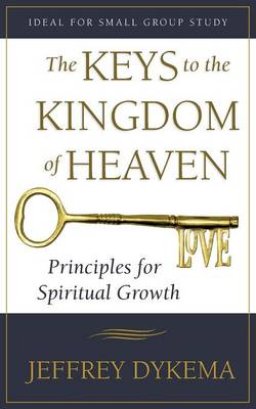 The Keys to the Kingdom of Heaven: Principles for Spiritual Growth