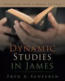 Dynamic Studies in James: Bringing God's Word to Life