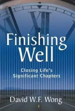 Finishing Well: Closing Life's Significant Chapters