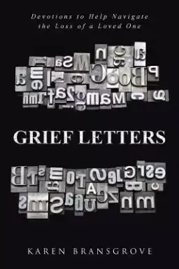 Grief Letters: Devotions to Help Navigate the Loss of a Loved One