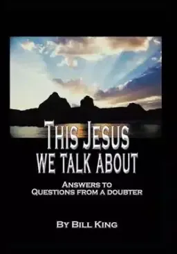 This Jesus We Talk about: Answers to Questions from a Doubter