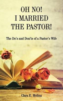 Oh No! I Married the Pastor!: The DOS and Don'ts of a Pastor's Wife