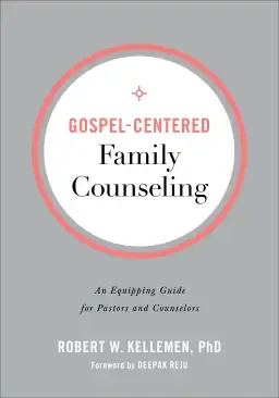 Gospel-Centered Family Counseling