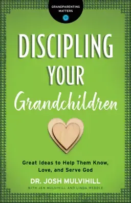 Discipling Your Grandchildren (Grandparenting Matters)