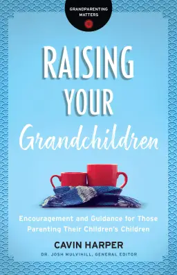 Raising Your Grandchildren (Grandparenting Matters)