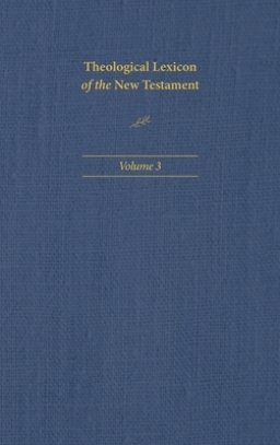 Theological Lexicon of the New Testament: Volume 3