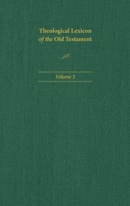 Theological Lexicon of the Old Testament: Volume 3