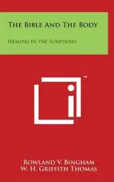 The Bible and the Body: Healing in the Scriptures