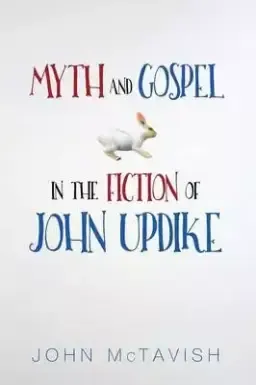 Myth and Gospel in the Fiction of John Updike