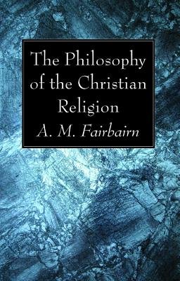 The Philosophy of the Christian Religion