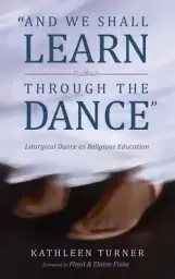 And We Shall Learn through the Dance