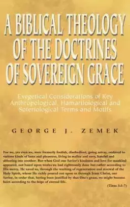 A Biblical Theology of the Doctrines of Sovereign Grace