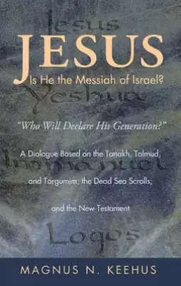 Jesus: Is He the Messiah of Israel?