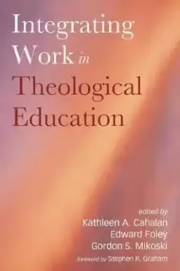 Integrating Work in Theological Education