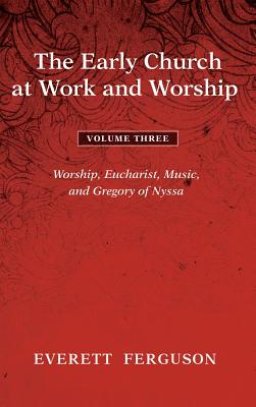 The Early Church at Work and Worship - Volume 3