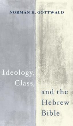 Ideology, Class, and the Hebrew Bible