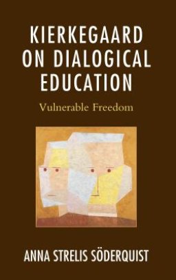 Kierkegaard on Dialogical Education : Vulnerable Freedom