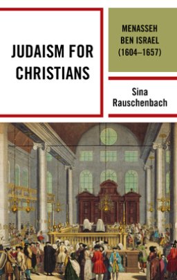 Judaism for Christians: Menasseh ben Israel (1604-1657)